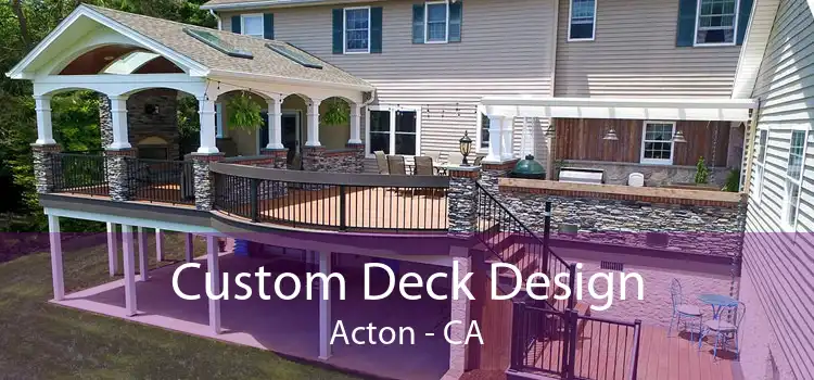 Custom Deck Design Acton - CA