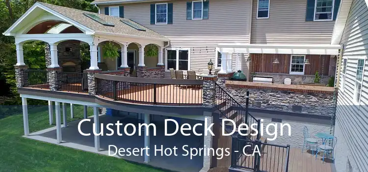 Custom Deck Design Desert Hot Springs - CA