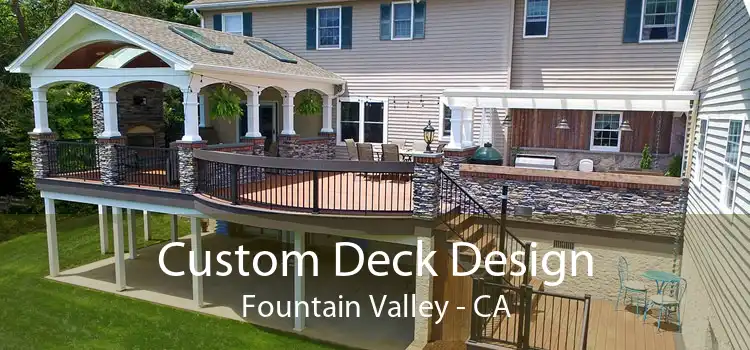 Custom Deck Design Fountain Valley - CA