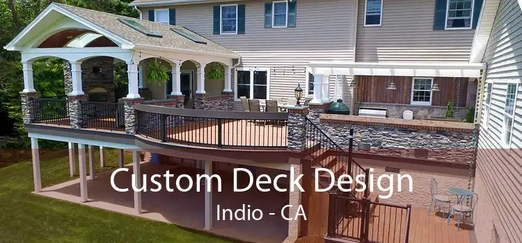 Custom Deck Design Indio - CA