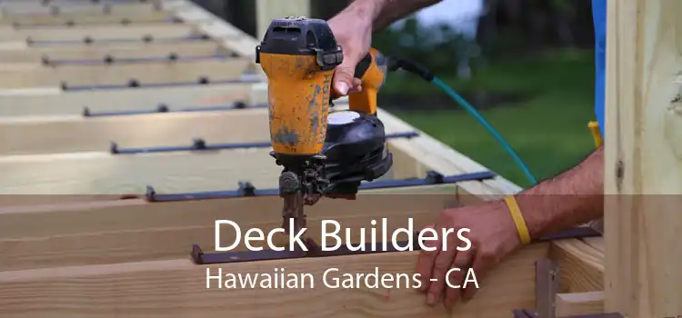 Deck Builders Hawaiian Gardens - CA