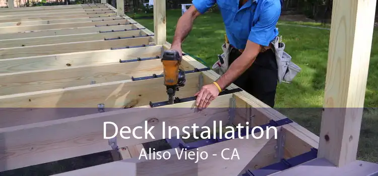 Deck Installation Aliso Viejo - CA