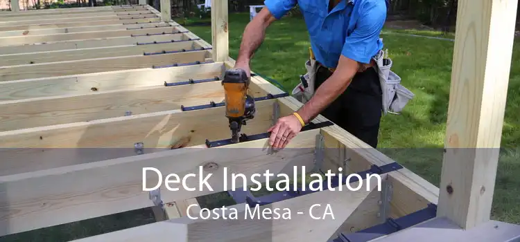 Deck Installation Costa Mesa - CA
