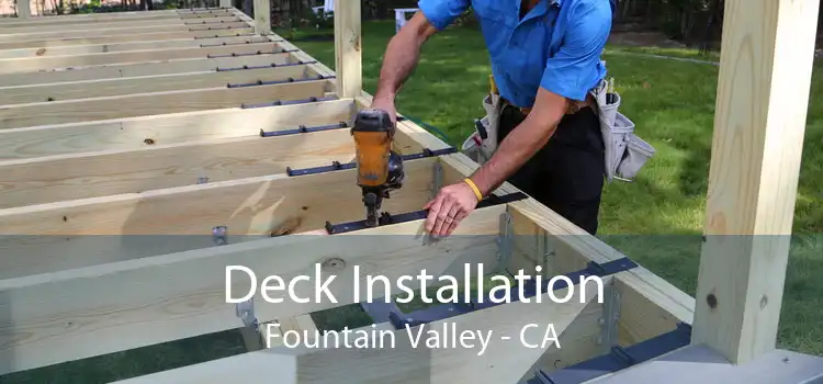 Deck Installation Fountain Valley - CA
