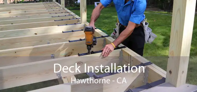 Deck Installation Hawthorne - CA