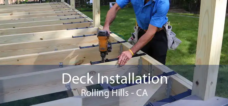 Deck Installation Rolling Hills - CA