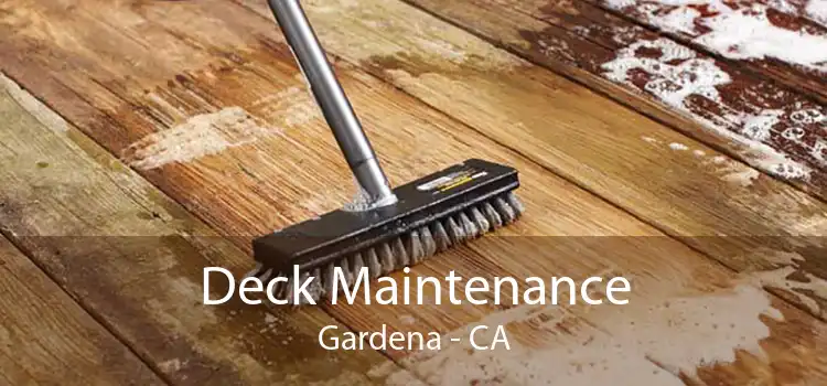 Deck Maintenance Gardena - CA