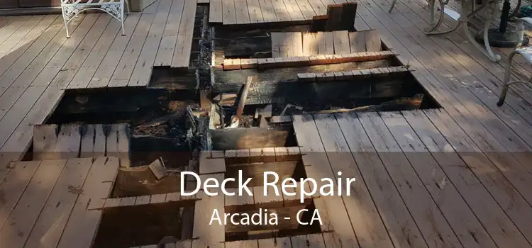 Deck Repair Arcadia - CA