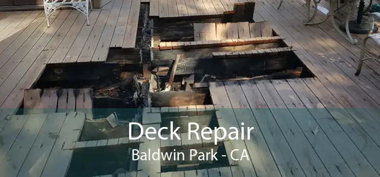 Deck Repair Baldwin Park - CA