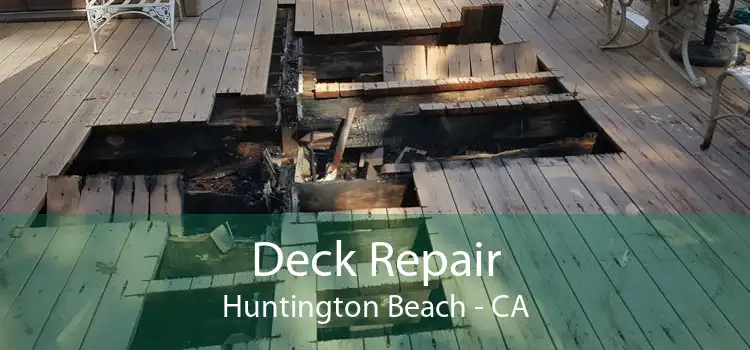 Deck Repair Huntington Beach - CA