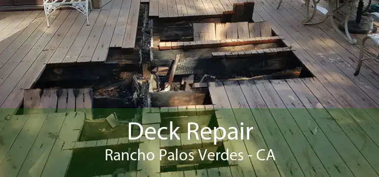 Deck Repair Rancho Palos Verdes - CA