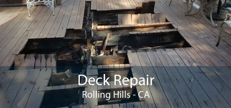 Deck Repair Rolling Hills - CA