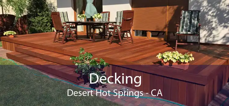 Decking Desert Hot Springs - CA