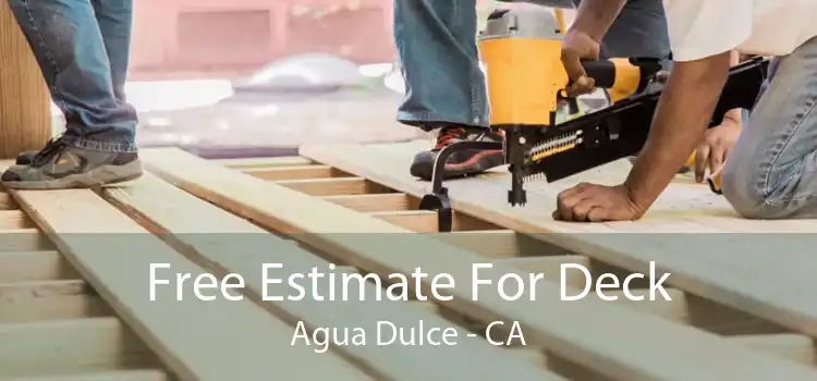 Free Estimate For Deck Agua Dulce - CA