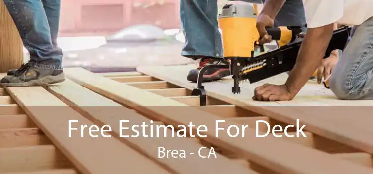 Free Estimate For Deck Brea - CA