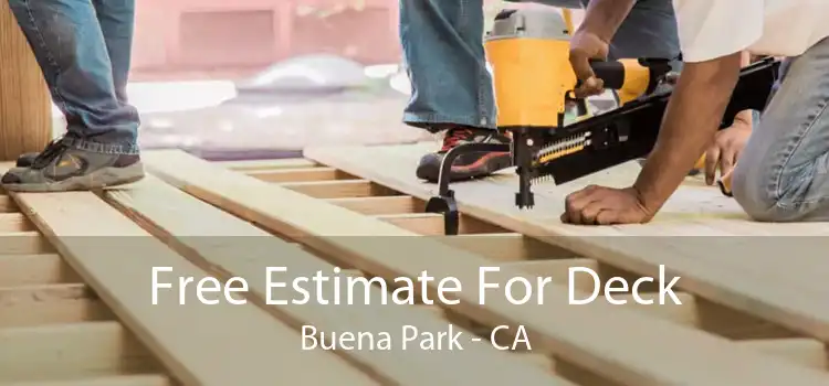 Free Estimate For Deck Buena Park - CA