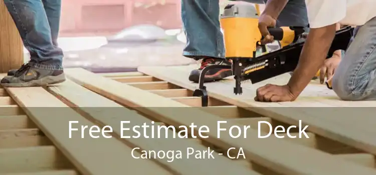 Free Estimate For Deck Canoga Park - CA