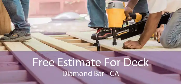 Free Estimate For Deck Diamond Bar - CA