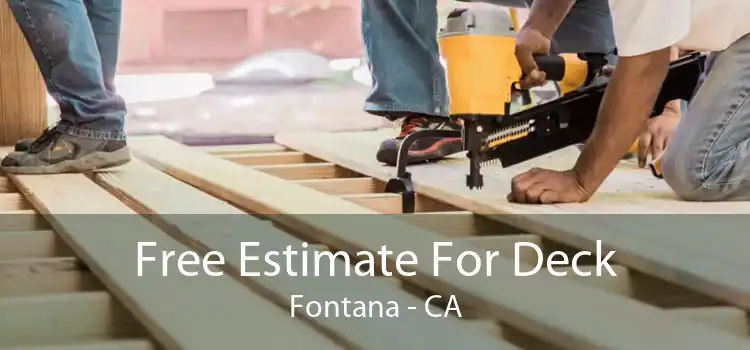 Free Estimate For Deck Fontana - CA