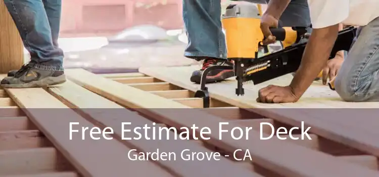Free Estimate For Deck Garden Grove - CA