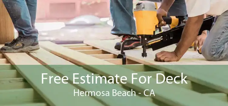 Free Estimate For Deck Hermosa Beach - CA