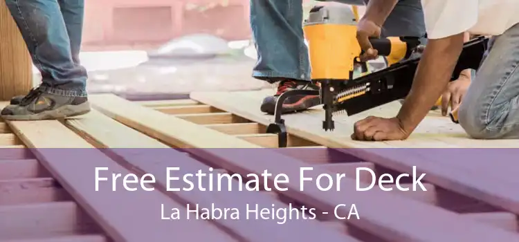 Free Estimate For Deck La Habra Heights - CA