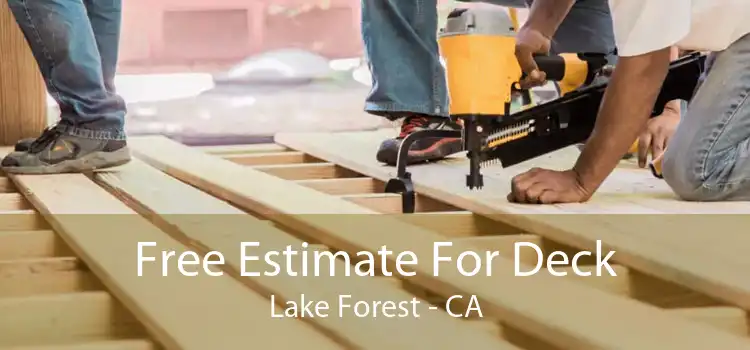 Free Estimate For Deck Lake Forest - CA