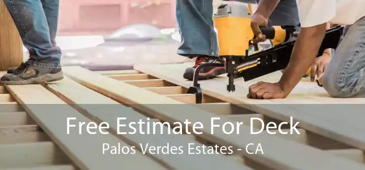 Free Estimate For Deck Palos Verdes Estates - CA