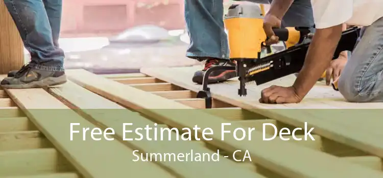 Free Estimate For Deck Summerland - CA