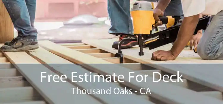 Free Estimate For Deck Thousand Oaks - CA