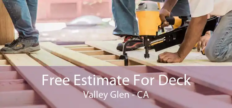 Free Estimate For Deck Valley Glen - CA