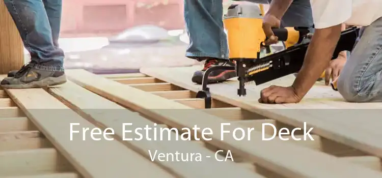 Free Estimate For Deck Ventura - CA