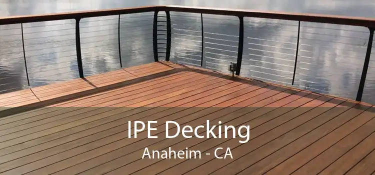 IPE Decking Anaheim - CA