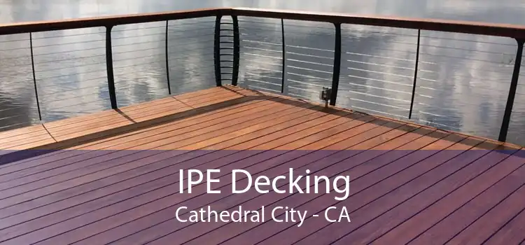 IPE Decking Cathedral City - CA