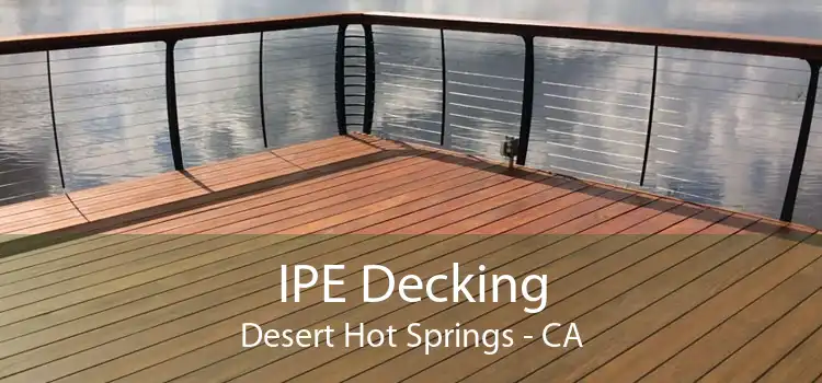 IPE Decking Desert Hot Springs - CA