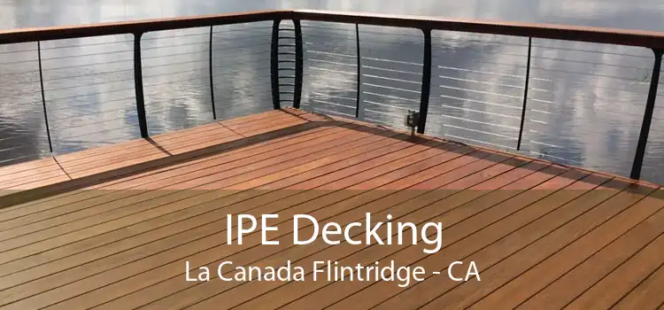 IPE Decking La Canada Flintridge - CA