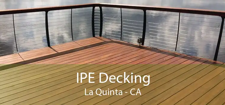 IPE Decking La Quinta - CA