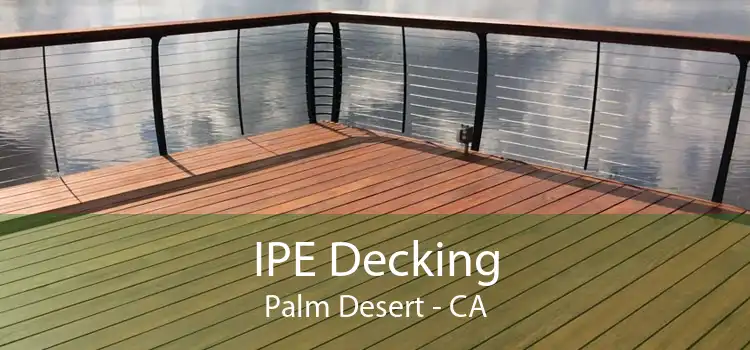 IPE Decking Palm Desert - CA