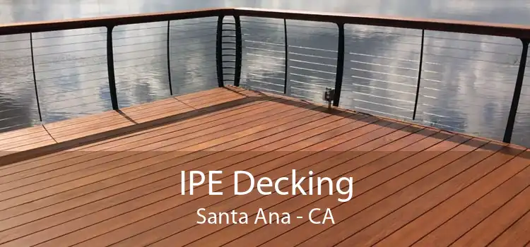 IPE Decking Santa Ana - CA