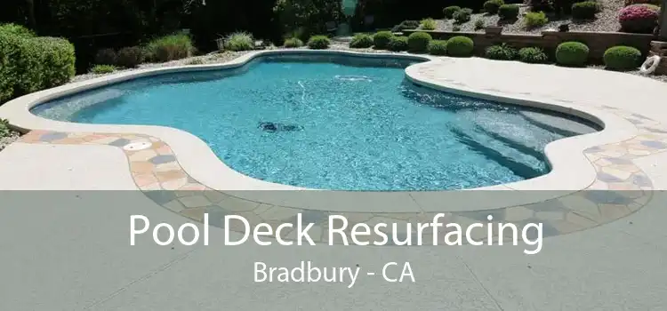Pool Deck Resurfacing Bradbury - CA