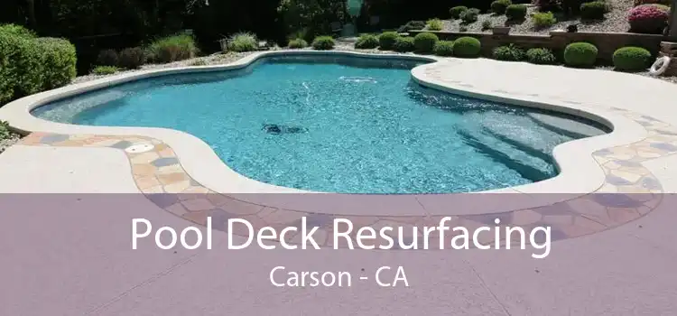 Pool Deck Resurfacing Carson - CA