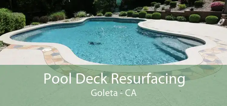 Pool Deck Resurfacing Goleta - CA