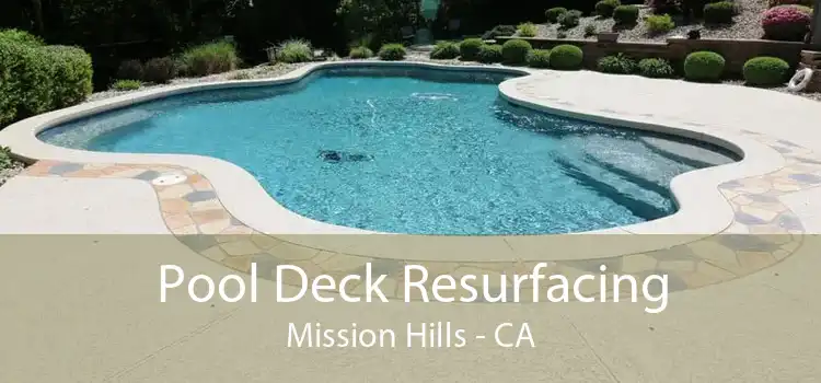 Pool Deck Resurfacing Mission Hills - CA
