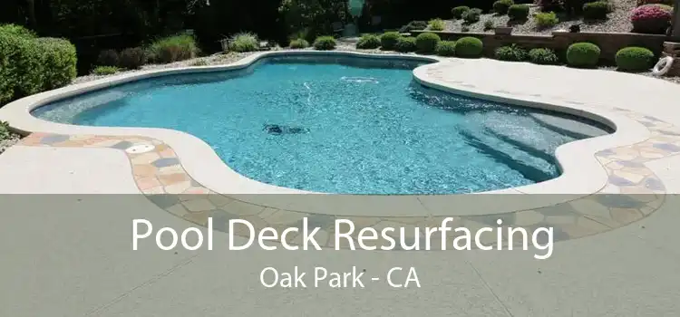 Pool Deck Resurfacing Oak Park - CA