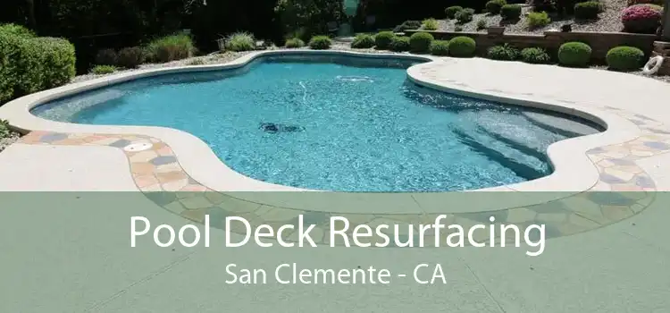 Pool Deck Resurfacing San Clemente - CA