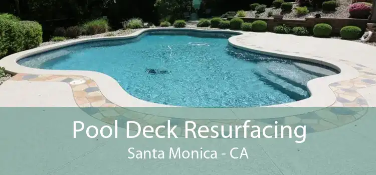 Pool Deck Resurfacing Santa Monica - CA