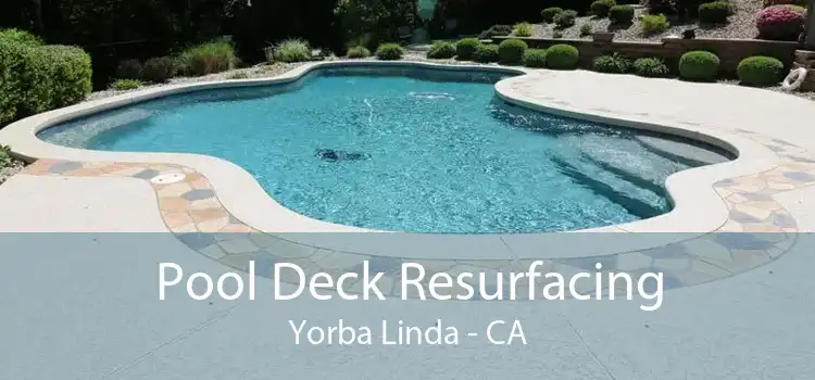 Pool Deck Resurfacing Yorba Linda - CA
