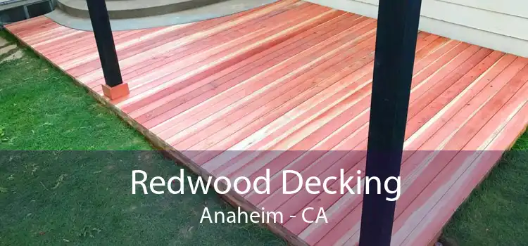 Redwood Decking Anaheim - CA