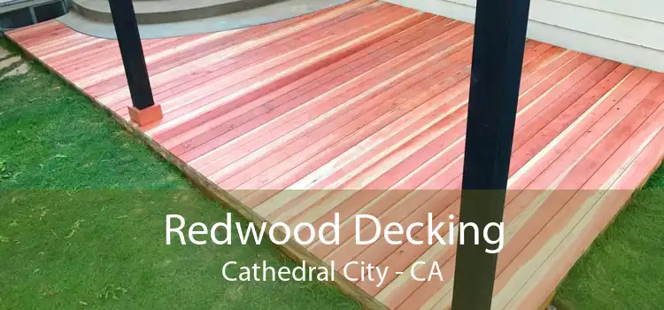 Redwood Decking Cathedral City - CA