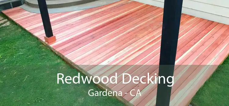 Redwood Decking Gardena - CA